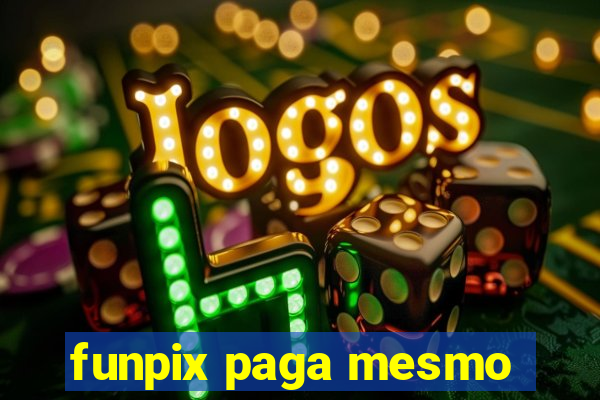 funpix paga mesmo